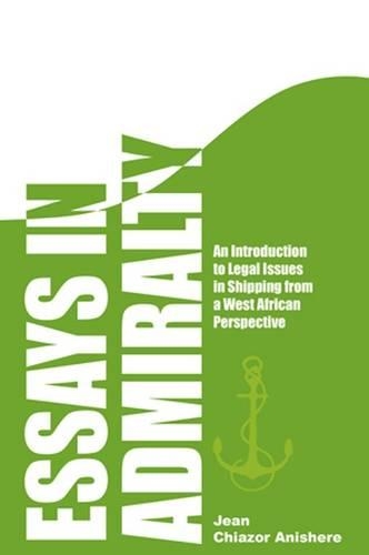 Essay in Admiralty: An Introduction to Legal Issues in Shipping from a West African Perspective