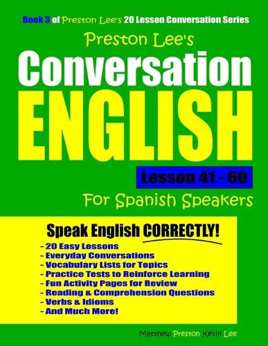 Preston Lee's Conversation English For Spanish Speakers Lesson 41 - 60: (Preston Lee's English for Spanish Speakers)