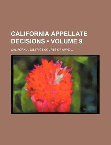 California Appellate Decisions (Volume 9)