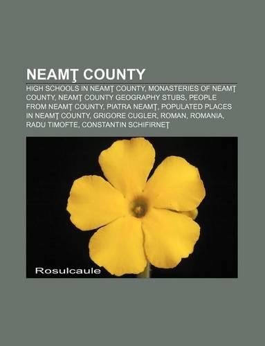 Neam County: High Schools in Neam County, Monasteries of Neam County, Neam County Geography Stubs, People from Neam County, Piatra Neam