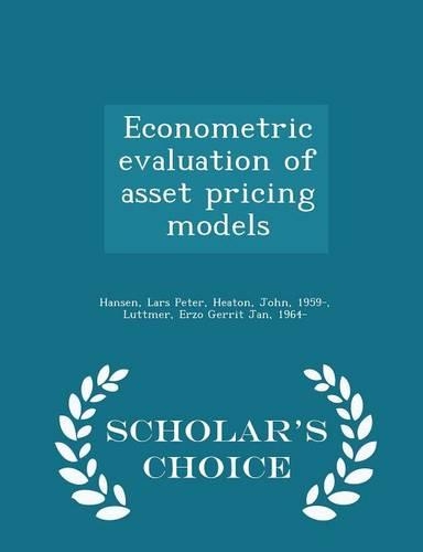 Econometric Evaluation of Asset Pricing Models - Scholar's Choice Edition