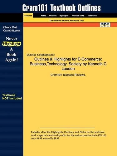 Studyguide for E-Commerce: Business, Technology, Society by Laudon, Kenneth C, ISBN 9780136006459