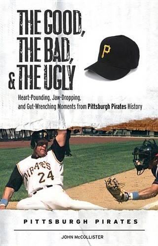 The Good, the Bad, & the Ugly: Pittsburgh Pirates