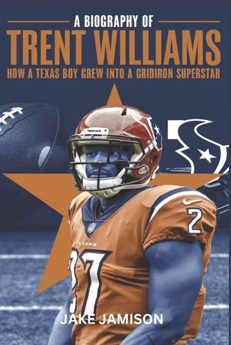 A Biography of Trent Williams