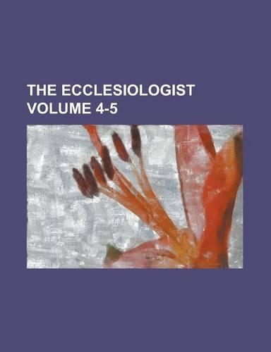 The Ecclesiologist Volume 4-5