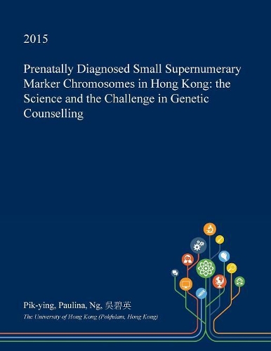 Prenatally Diagnosed Small Supernumerary Marker Chromosomes in Hong Kong