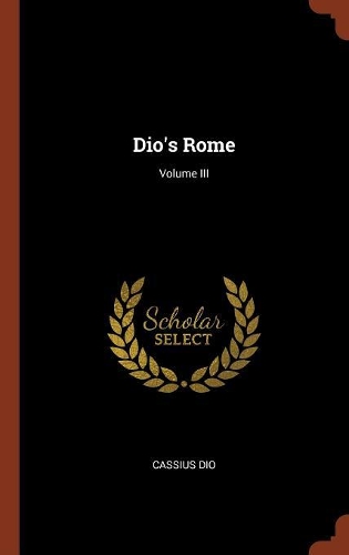 Dio's Rome; Volume III