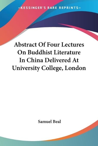 Abstract Of Four Lectures On Buddhist Literature In China Delivered At University College, London