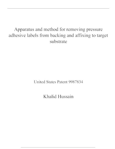Apparatus and method for removing pressure adhesive labels from backing and affixing to target substrate: United States Patent 9987834