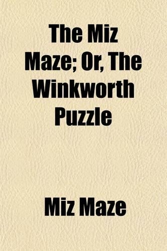 The Miz Maze; Or, the Winkworth Puzzle. a Story in Letters