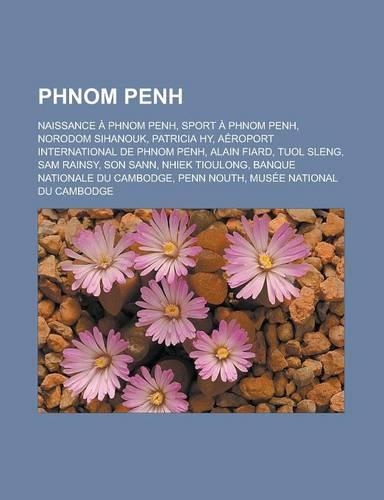 Phnom Penh: Naissance a Phnom Penh, Sport a Phnom Penh, Norodom Sihanouk, Patricia Hy, Aeroport International de Phnom Penh, Alain Fiard