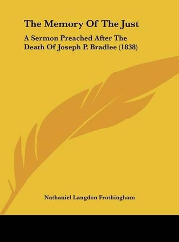 The Memory of the Just: A Sermon Preached After the Death of Joseph P. Bradlee (1838)