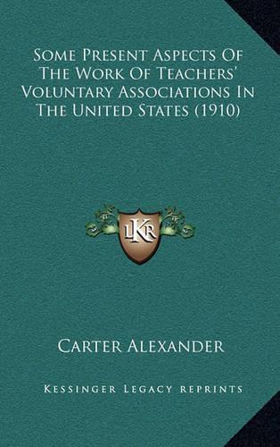 Some Present Aspects Of The Work Of Teachers' Voluntary Associations In The United States (1910)