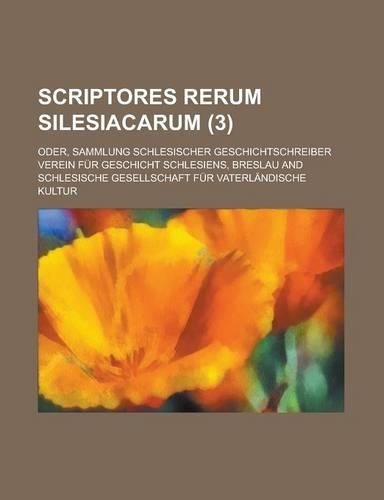 Scriptores Rerum Silesiacarum; Oder, Sammlung Schlesischer Geschichtschreiber (3)