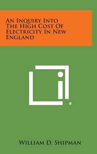 An Inquiry Into the High Cost of Electricity in New England
