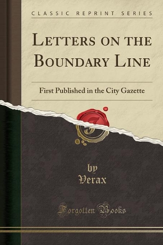 Letters on the Boundary Line: First Published in the City Gazette (Classic Reprint)