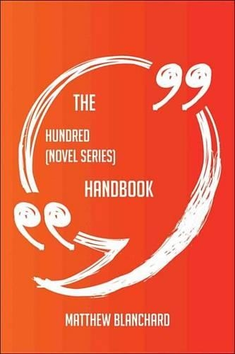 The Hundred (Novel Series) Handbook - Everything You Need to Know about Hundred (Novel Series)