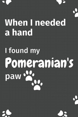 When I needed a hand, I found my Pomeranian's paw