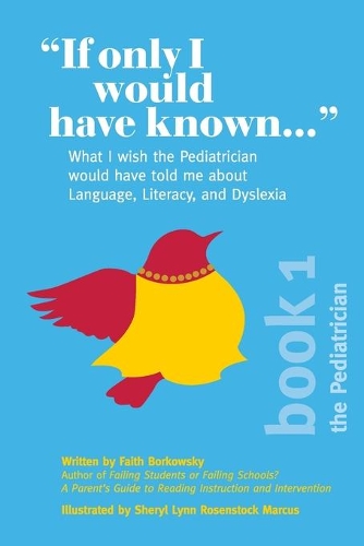 "If Only I Would Have Known...": What I wish the Pediatrician would have told me about Language, Literacy, and Dyslexia(1 If Only I Would Have Known...)