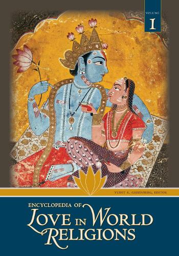 Encyclopedia of Love in World Religions: [2 volumes]