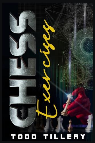 Chess Exercises: Tactics, Puzzles, and Strategies in one Handy Guide. Learn How to Play Better Chess with 501 Exercises that will Teach you the Game Basics (2022 Cra