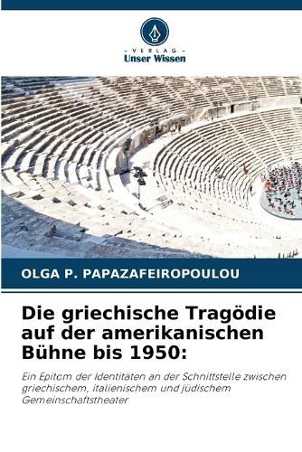 Die griechische Tragödie auf der amerikanischen Bühne bis 1950