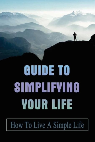 Guide To Simplifying Your Life