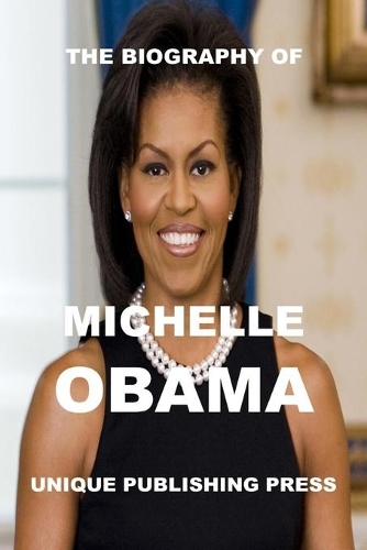 The Biography of: Michelle Obama