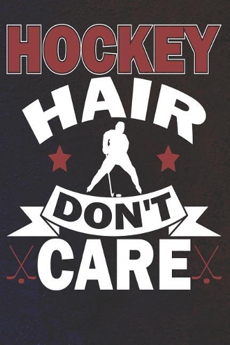 Hockey Hair Don't Care