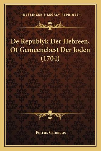 De Republyk Der Hebreen, Of Gemeenebest Der Joden (1704)
