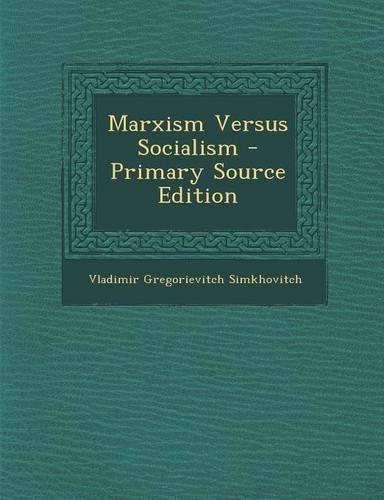 Marxism Versus Socialism - Primary Source Edition