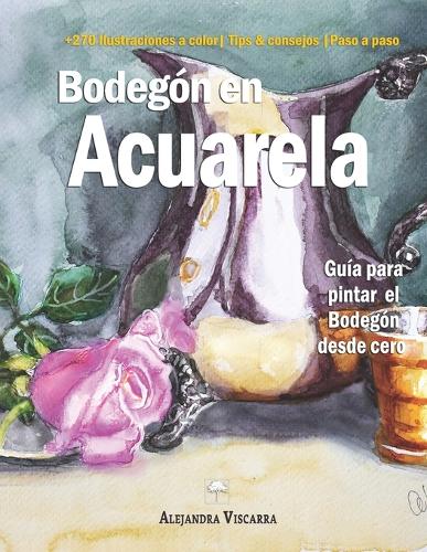 Bodegón en Acuarela: (2 Pintura En Acuarela)
