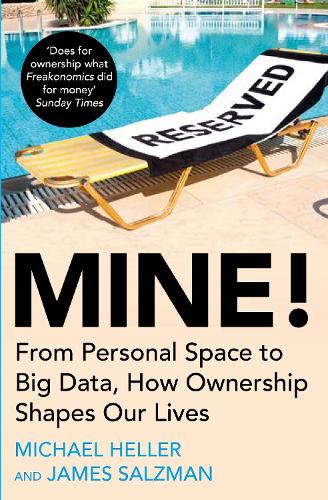Mine!: How the Hidden Rules of Ownership Control Our Lives