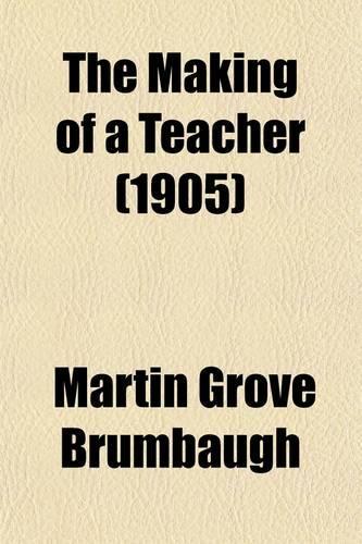 The Making of a Teacher; A Contribution to Some Phases of the Problem of a Religious Education