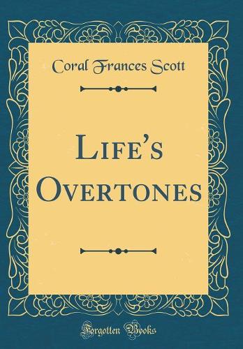 Life's Overtones (Classic Reprint)