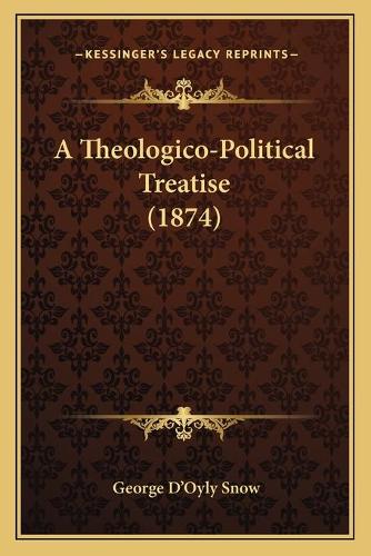 A Theologico-Political Treatise (1874)