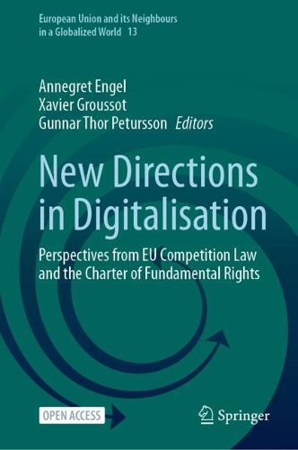 New Directions in Digitalisation: Perspectives from EU Competition Law and the Charter of Fundamental Rights(13 European Union and its Neighbours in a Globalized World)