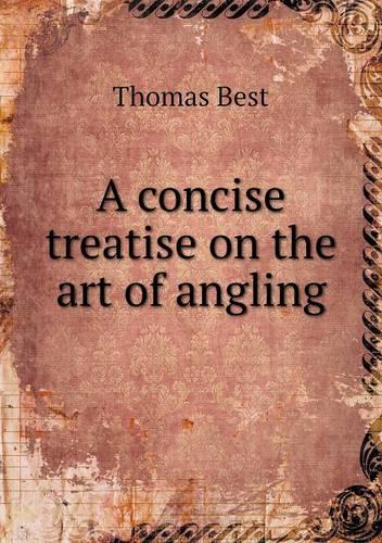A concise treatise on the art of angling