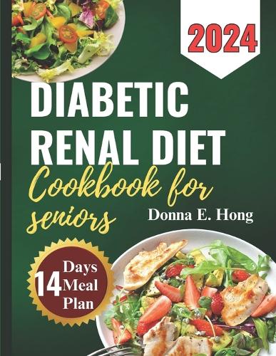 Diabetic Renal Diet Cookbook for Seniors 2024