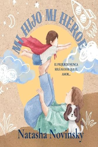 Mi Hijo Mi Héroe: El prejuicio nunca será mayor que el amor...