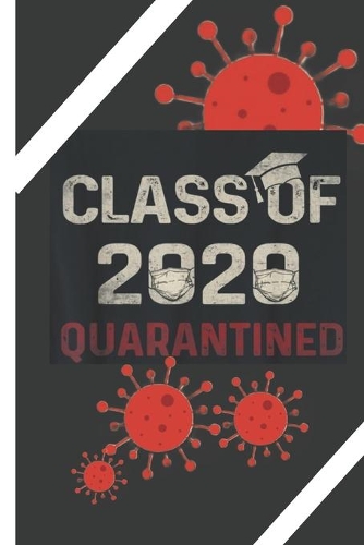 Class Of 2020 Quarantined Graduation: Self isolating, Social Distancing, Toilet Paper Shortage, Face Masks, Staying Home, Wash Hands