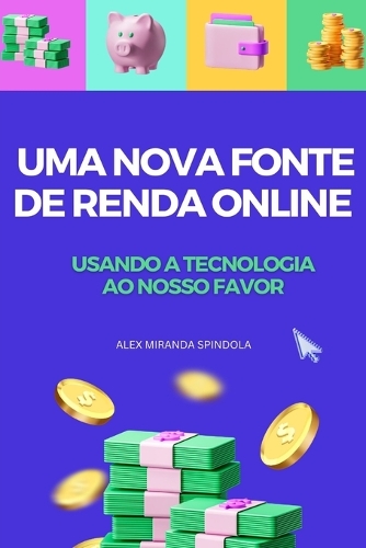 Uma Nova Fonte de Renda Online: Usando a Tecnologia Ao Nosso Favor
