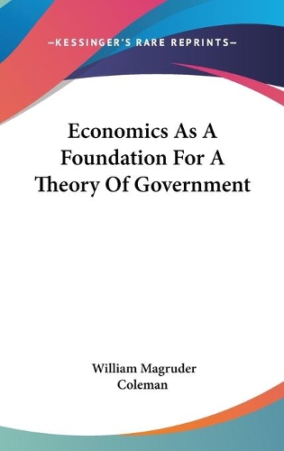 Economics As A Foundation For A Theory Of Government