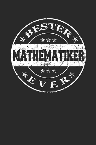 Bester Mathematiker Ever: A5 Blanko - Notebook - Notizbuch - Taschenbuch - Journal - Tagebuch - Ein lustiges Geschenk für die Besten Männer Der Welt