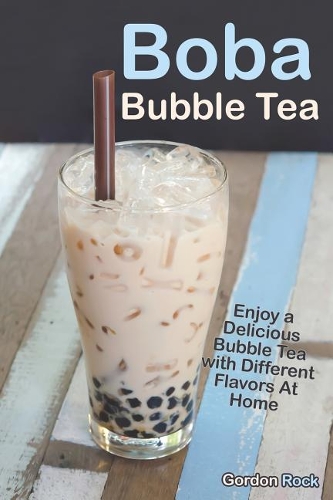 Boba Bubble Tea: Enjoy a Delicious Bubble Tea with Different Flavors at Home