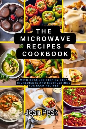 The Microwave Recipes Cookbook: 50 plus Quick and Delicious Meals for Busy Lives