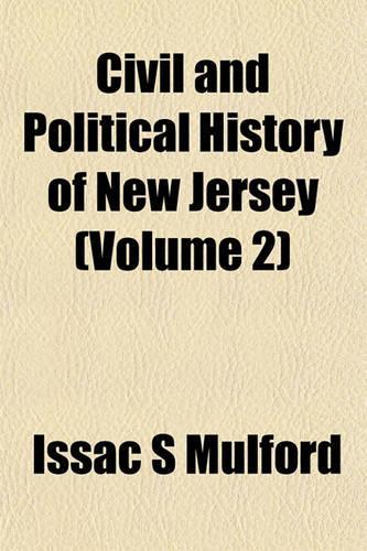 Civil and Political History of New Jersey (Volume 2)