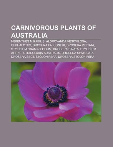 Carnivorous Plants of Australia: Nepenthes Mirabilis, Aldrovanda Vesiculosa, Cephalotus, Drosera Falconeri, Drosera Peltata