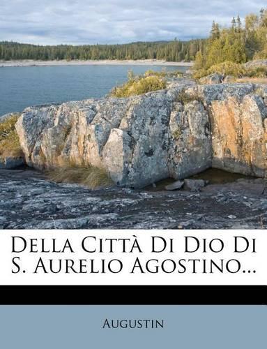 Della Città Di Dio Di S. Aurelio Agostino...