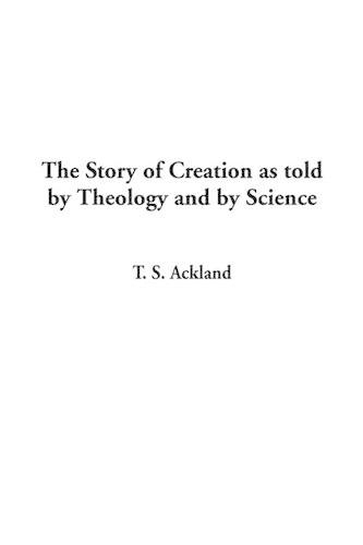 The Story of Creation as Told by Theology and by Science
